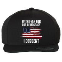 With Fear For Our Democracy I Dissent Usa Distressed Flag Wool Snapback Cap