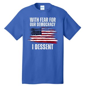 With Fear For Our Democracy I Dissent Usa Distressed Flag Tall T-Shirt