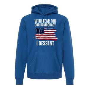 With Fear For Our Democracy I Dissent Usa Distressed Flag Premium Hoodie