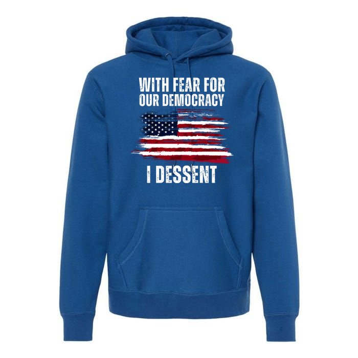 With Fear For Our Democracy I Dissent Usa Distressed Flag Premium Hoodie