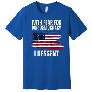 With Fear For Our Democracy I Dissent Usa Distressed Flag Premium T-Shirt