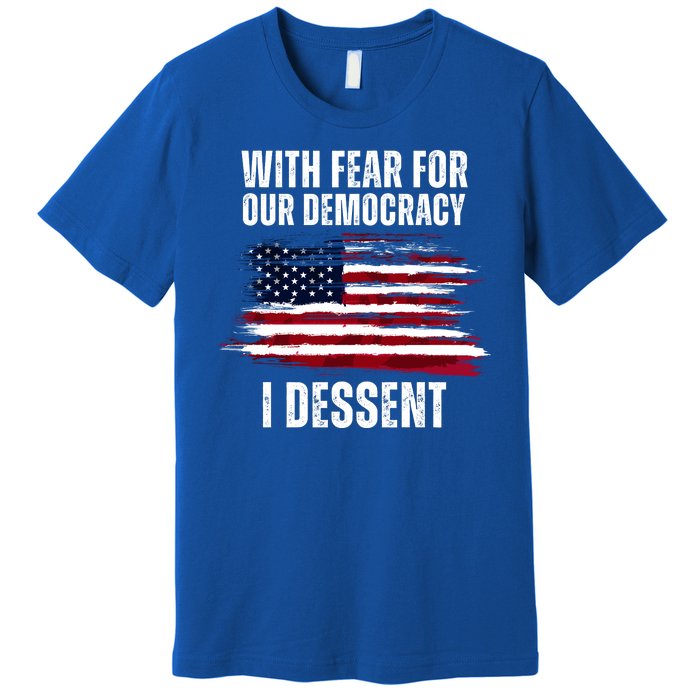 With Fear For Our Democracy I Dissent Usa Distressed Flag Premium T-Shirt