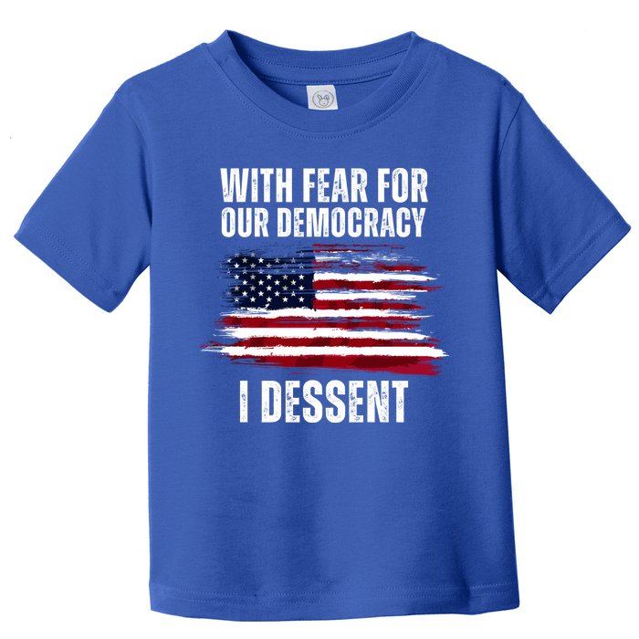 With Fear For Our Democracy I Dissent Usa Distressed Flag Toddler T-Shirt