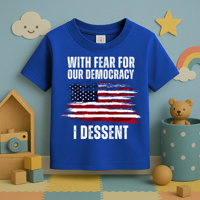 With Fear For Our Democracy I Dissent Usa Distressed Flag Toddler T-Shirt