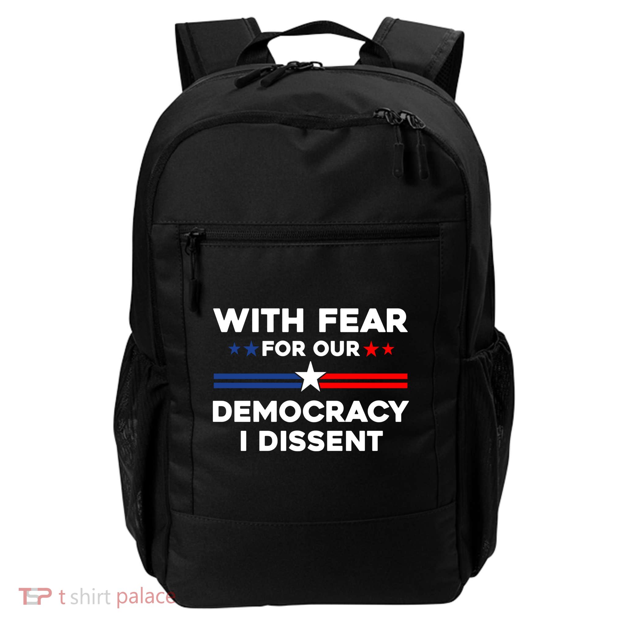 With Fear For Our Democracy I Dissent Daily Commute Backpack