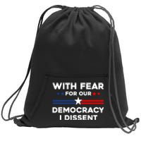 With Fear For Our Democracy I Dissent Sweatshirt Cinch Pack Bag