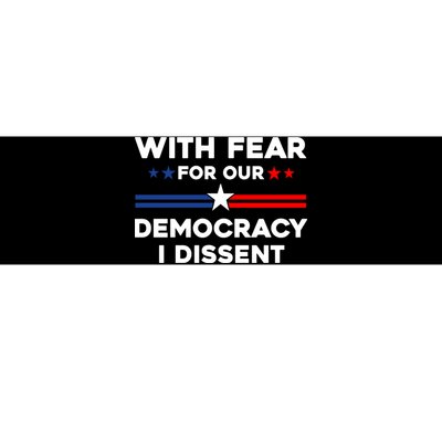 With Fear For Our Democracy I Dissent Bumper Sticker