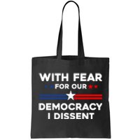 With Fear For Our Democracy I Dissent Tote Bag