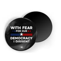 With Fear For Our Democracy I Dissent Magnet