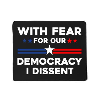 With Fear For Our Democracy I Dissent Mousepad