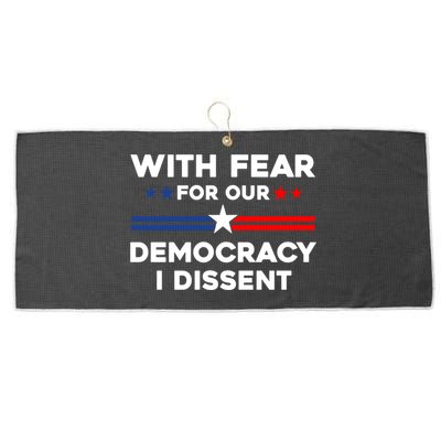 With Fear For Our Democracy I Dissent Large Microfiber Waffle Golf Towel