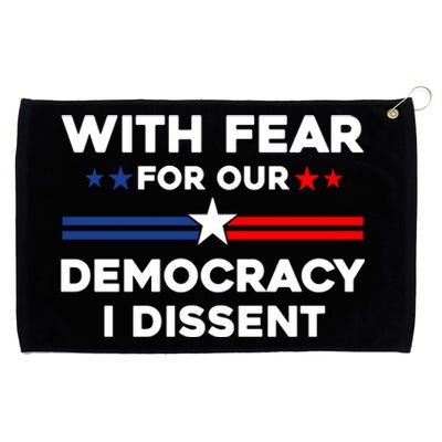 With Fear For Our Democracy I Dissent Grommeted Golf Towel