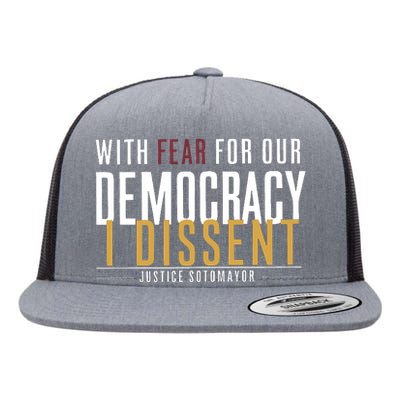 With Fear For Our Democracy I Dissent Justice Quotes Flat Bill Trucker Hat