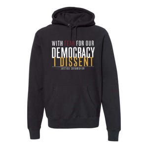 With Fear For Our Democracy I Dissent Justice Quotes Premium Hoodie