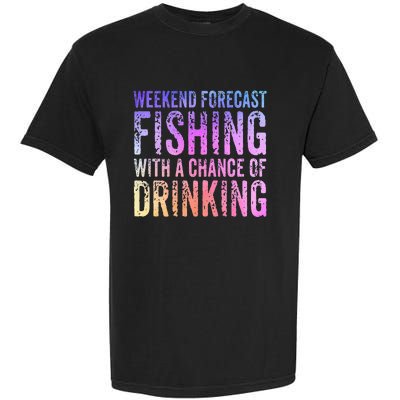 Weekend Forecast Fishing With A Chance Of Drinking Funny Garment-Dyed Heavyweight T-Shirt