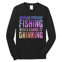 Weekend Forecast Fishing With A Chance Of Drinking Funny Long Sleeve Shirt