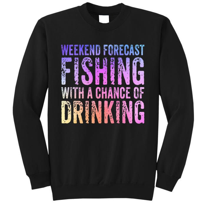 Weekend Forecast Fishing With A Chance Of Drinking Funny Sweatshirt