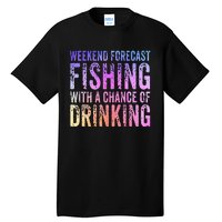 Weekend Forecast Fishing With A Chance Of Drinking Funny Tall T-Shirt