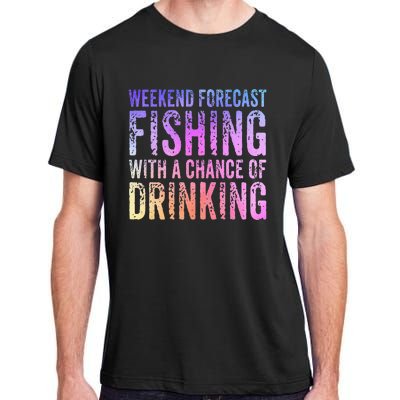 Weekend Forecast Fishing With A Chance Of Drinking Funny Adult ChromaSoft Performance T-Shirt