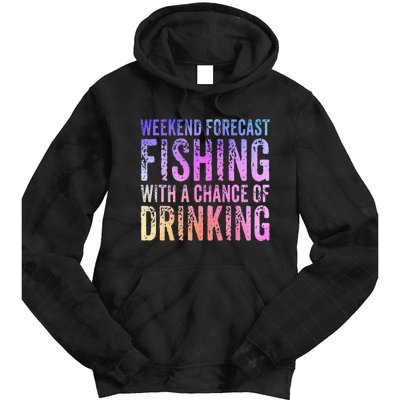 Weekend Forecast Fishing With A Chance Of Drinking Funny Tie Dye Hoodie