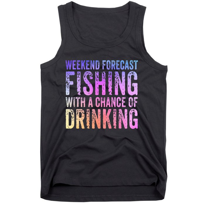 Weekend Forecast Fishing With A Chance Of Drinking Funny Tank Top