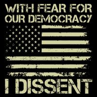 With Fear For Our Democracy I Dissent Justice Immunity Button
