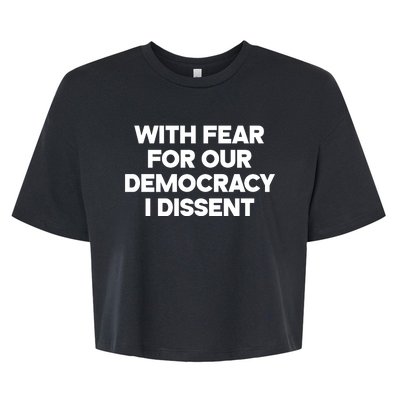 With Fear For Our Democracy I Dissent Bella+Canvas Jersey Crop Tee