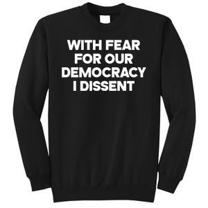 With Fear For Our Democracy I Dissent Sweatshirt