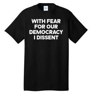 With Fear For Our Democracy I Dissent Tall T-Shirt