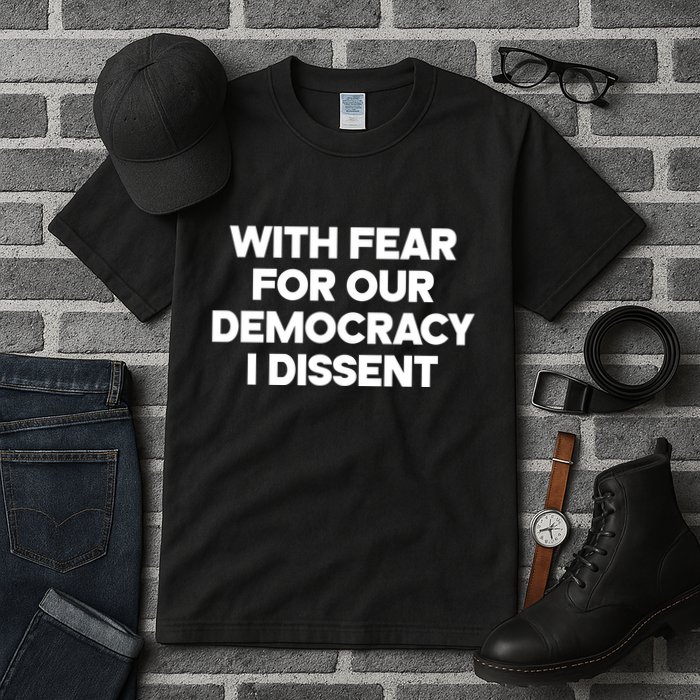 With Fear For Our Democracy I Dissent Tall T-Shirt