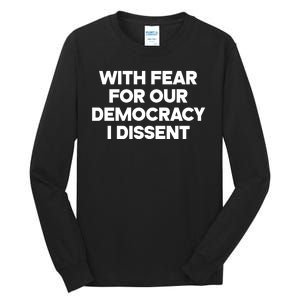 With Fear For Our Democracy I Dissent Tall Long Sleeve T-Shirt