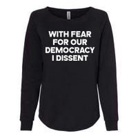 With Fear For Our Democracy I Dissent Womens California Wash Sweatshirt