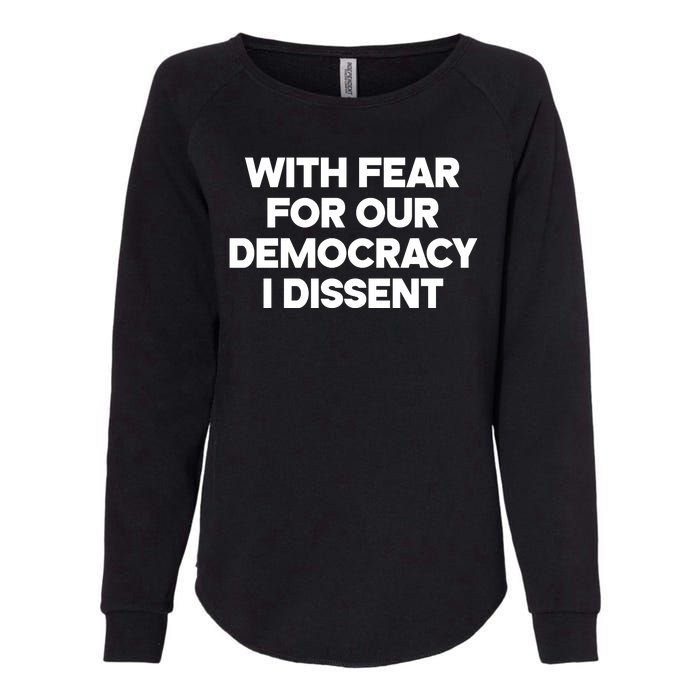 With Fear For Our Democracy I Dissent Womens California Wash Sweatshirt