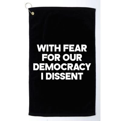 With Fear For Our Democracy I Dissent Golf Towel