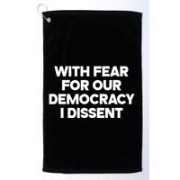With Fear For Our Democracy I Dissent Golf Towel