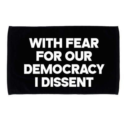 With Fear For Our Democracy I Dissent Microfiber Hand Towel