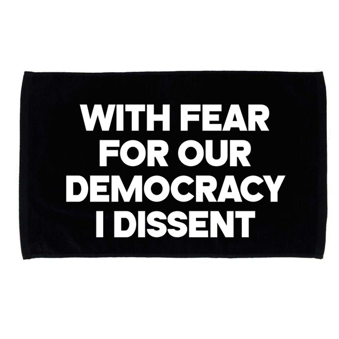 With Fear For Our Democracy I Dissent Microfiber Hand Towel