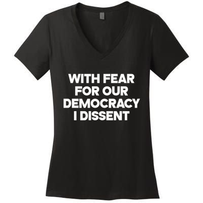 With Fear For Our Democracy I Dissent Women's V-Neck T-Shirt