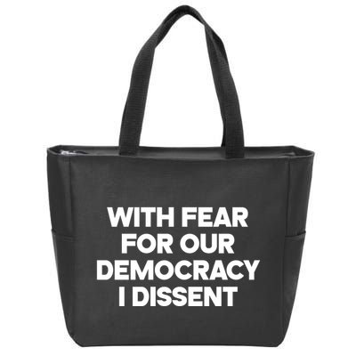 With Fear For Our Democracy I Dissent Zip Tote Bag
