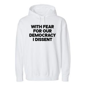 With Fear For Our Democracy I Dissent Garment-Dyed Fleece Hoodie