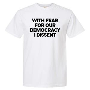 With Fear For Our Democracy I Dissent Garment-Dyed Heavyweight T-Shirt