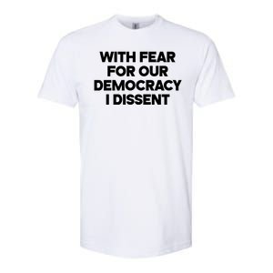 With Fear For Our Democracy I Dissent Softstyle CVC T-Shirt