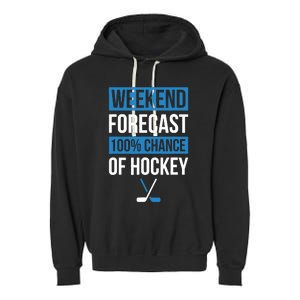 Weekend Forecast Funny Hockey Hockey Player Gift Tee Garment-Dyed Fleece Hoodie