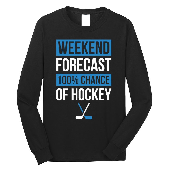 Weekend Forecast Funny Hockey Hockey Player Gift Tee Long Sleeve Shirt