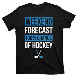 Weekend Forecast Funny Hockey Hockey Player Gift Tee T-Shirt