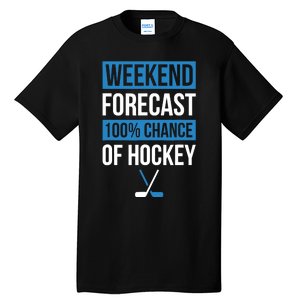 Weekend Forecast Funny Hockey Hockey Player Gift Tee Tall T-Shirt