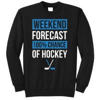 Weekend Forecast Funny Hockey Hockey Player Gift Tee Tall Sweatshirt