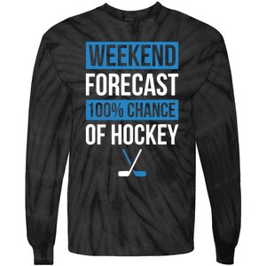 Weekend Forecast Funny Hockey Hockey Player Gift Tee Tie-Dye Long Sleeve Shirt