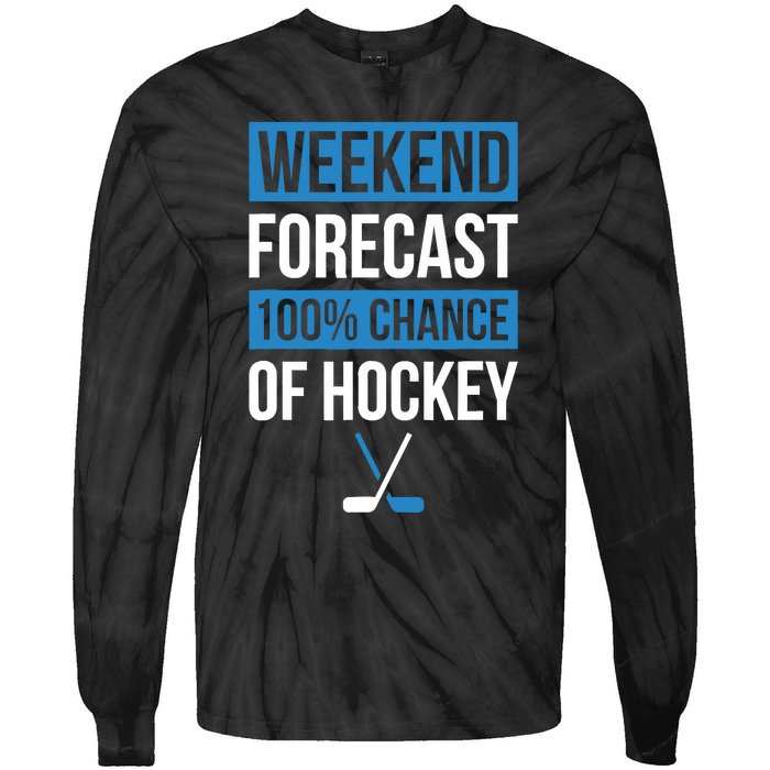 Weekend Forecast Funny Hockey Hockey Player Gift Tee Tie-Dye Long Sleeve Shirt