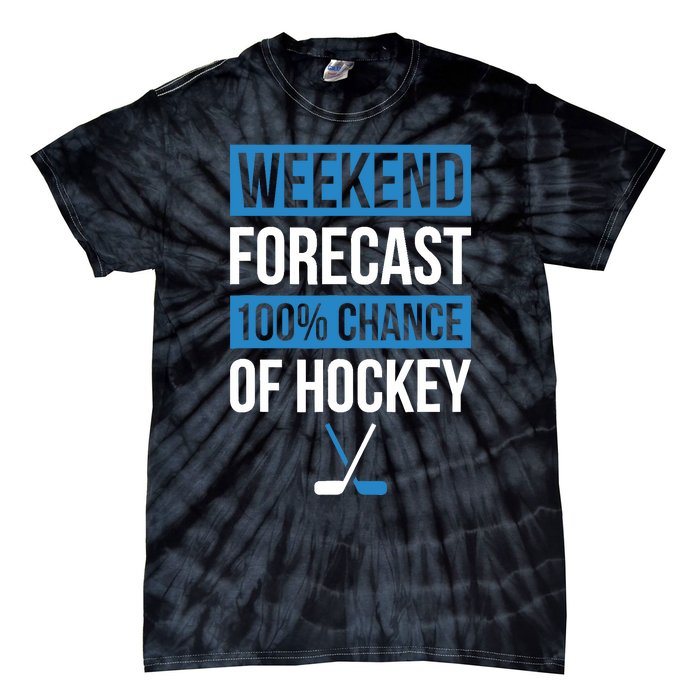 Weekend Forecast Funny Hockey Hockey Player Gift Tee Tie-Dye T-Shirt